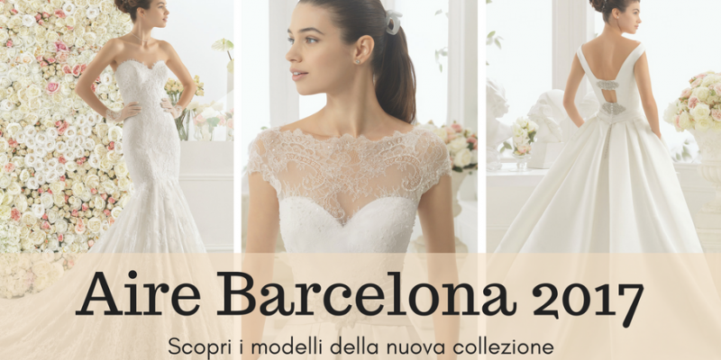 Aire Barcelona 17 Scopri La Nuova Collezione Sposa Foto Atelier Carol