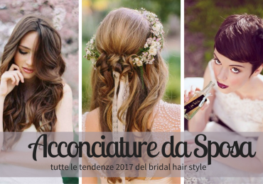 Acconciature da sposa 2017: il fai da te e le tendenze più glamour