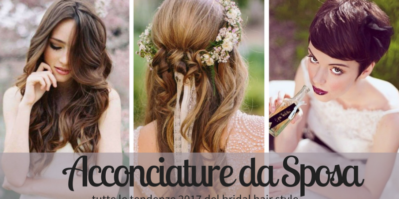 Acconciature da sposa 2017: il fai da te e le tendenze più glamour