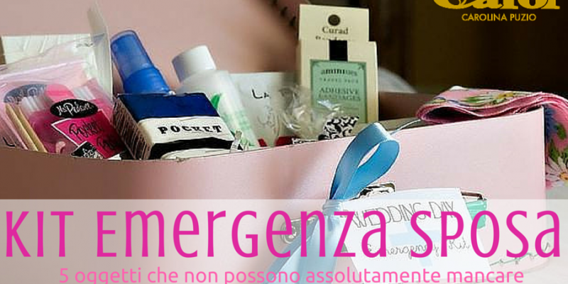 Kit di emergenza della sposa: 5 oggetti che non possono mancare!