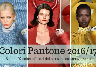 I colori moda Autunno/Inverno 2016/17 secondo Pantone